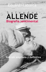 SALVADOR ALLENDE: BIOGRAFA SENTIMENTAL