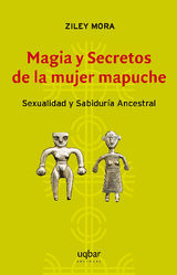 MAGIA Y SECRETOS DE LA MUJER MAPUCHE