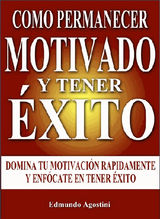 COMO PERMANECER MOTIVADO Y TENERXITO