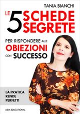 LE 5 SCHEDE SEGRETE PER RISPONDERE ALLE OBIEZIONI CON SUCCESSO