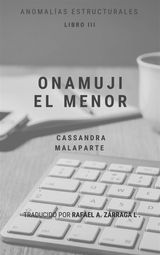 ONAMUJI EL MENOR
ANOMALAS ESTRUCTURALES