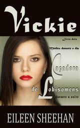 VICKIE - MDICA DURANTE O DIA, CAADORA DE LOBISOMENS DURANTE A NOITE.
VICKIE