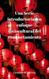 UNA SERIE INTRODUCTORIA: UN ENFOQUE SOCIOCULTURAL DEL COMPORTAMIENTO