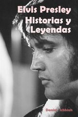 ELVIS PRESLEY: HISTORIAS Y LEYENDAS