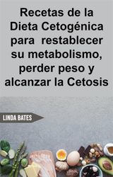 RECETAS DE LA DIETA CETOGNICA PARA  RESTABLECER SU METABOLISMO,PERDER PESO Y ALCANZAR LA CETOSIS