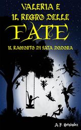 VALERIA E IL REGNO DELLE FATE. IL RACCONTO DI FATA DODONA