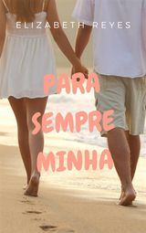 PARA SEMPRE MINHA
HTTP://ELIZABETHREYES.COM/BOOKS/MORENO-BROTHERS/#.XKBLRGHKI1S