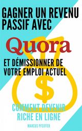 GAGNER UN REVENU PASSIF AVEC QUORA ET DMISSIONNER DE VOTRE EMPLOI ACTUEL