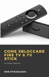 COME SBLOCCARE FIRE TV & TV STICK