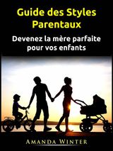 GUIDE DES STYLES PARENTAUX
FAMILLE ET RELATIONS / PARENTALIT / MATERNIT