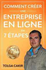 COMMENT CRER UNE ENTREPRISE EN LIGNE EN 7 TAPES
1