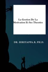 LA GESTION DE LA MOTIVATION ET SES THORIES