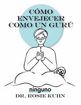 CMO ENVEJECER COMO UN GUR
NINGUNA