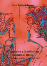 EL CONOCIMIENTO Y LA GESTIN DE LAS EMOCIONES DEL PACIENTE, DEL CUIDADOR FAMILIAR Y DEL OPERADOR