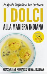 LA GUIDA DEFINITIVA PER CUCINARE I DOLCI ALLA MANIERA INDIANA
CUCINARE IN UN LAMPO