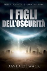 I FIGLI DELLOSCURIT
I CERCATORI - LIBRO 1