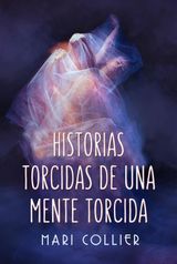 HISTORIAS TORCIDAS DE UNA MENTE TORCIDA
MS HISTORIAS TORCIDAS