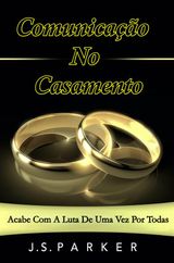 COMUNICAO NO CASAMENTO:  ACABE COM A LUTA DE UMA VEZ POR TODAS