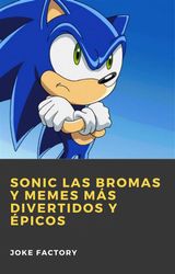 SONIC LAS BROMAS Y MEMES MS DIVERTIDOS Y PICOS