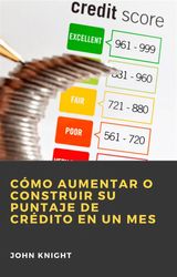 CMO AUMENTAR O CONSTRUIR SU PUNTAJE DE CRDITO EN UN MES