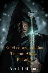 EN EL CORAZN DE LAS TIERRAS ALTAS: EL LOBO