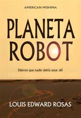 PLANETA ROBOT
THE CONTACT CHRONICLES OF ROBOT PLANET