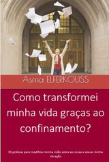 COMO TRANSFORMEI MINHA VIDA GRAAS AO CONFINAMENTO?