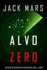 ALVO ZERO (UMA SRIE DE SUSPENSES DO ESPIO AGENTE ZERO  LIVRO N2)
UMA SRIE DE SUSPENSES DO ESPIO AGENTE ZERO