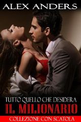 TUTTO QUELLO CHE DESIDERA IL MILIONARIO (COLLEZIONE CON SCATOLA) (BDSM ROMANZO EROTICO)