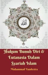 HUKUM BUNUH DIRI  &  EUTANASIA DALAM SYARIAH ISLAM