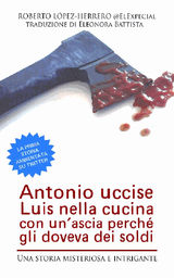 ANTONIO UCCISE LUIS NELLA CUCINA CON UNASCIA PERCH GLI DOVEVA DEI SOLDI