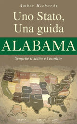 UNO STATO, UNA GUIDA - ALABAMA SCOPRITE IL SOLITO E LINSOLITO