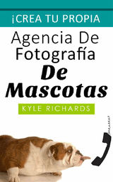 CREA TU PROPIA AGENCIA DE FOTOGRFIA DE MASCOTAS