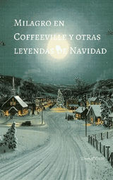 MILAGRO EN COFFEEVILLE Y OTRAS LEYENDAS DE NAVIDAD