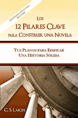 LOS 12 PILARES CLAVE PARA CONSTRUIR UNA NOVELA