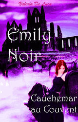 EMILY NOIR. CAUCHEMAR AU COUVENT