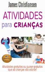 ATIVIDADES PARA CRIANAS: ATIVIDADES GRATUITAS OU QUASE GRATUITAS QUE AS CRIANAS VO ADORAR!