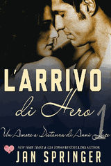 LARRIVO DI HERO
UN AMORE A DISTANZA DI ANNI LUCE