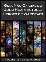 GUIA NO OFICIAL DO JOGO HEARTHSTONE: HEROES OF WARCRAFT