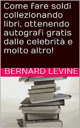 COME FARE SOLDI COLLEZIONANDO LIBRI, OTTENENDO AUTOGRAFI GRATIS DALLE CELEBRIT E MOLTO ALTRO!