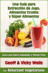 UNA GUA PARA EXTRACCIN DE JUGO, ALIMENTOS CRUDOS Y SPER ALIMENTOS