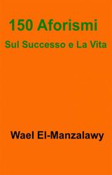 150 AFORISMI SUL SUCCESSO E LA VITA