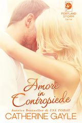 AMORE IN CONTROPIEDE (PORTLAND STORM SERIE #1)