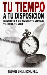 TU TIEMPO A TU DISPOSICIN: CONTRATA A UN ASISTENTE VIRTUAL Y LIBERA TU VIDA