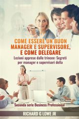 COME ESSERE UN BUON MANAGER E SUPERVISORE, E COME DELEGARE