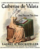 CATHERINE DE VALOIS, UMA PEA EM TRS ATOS