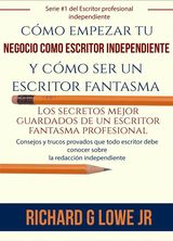 CMO EMPEZAR TU NEGOCIO COMO ESCRITOR INDEPENDIENTE Y CMO SER UN ESCRITOR FANTASMA