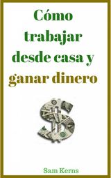 CMO TRABAJAR DESDE CASA Y GANAR DINERO