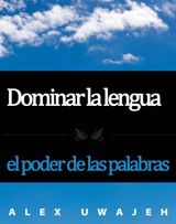 DOMINAR LA LENGUA: EL PODER DE LAS PALABRAS