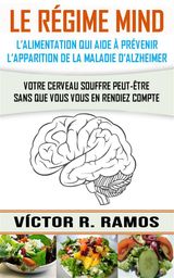 LE RGIME MIND, LALIMENTATION QUI AIDE  PRVENIR LAPPARITION DE LA MALADIE DALZHEIMER